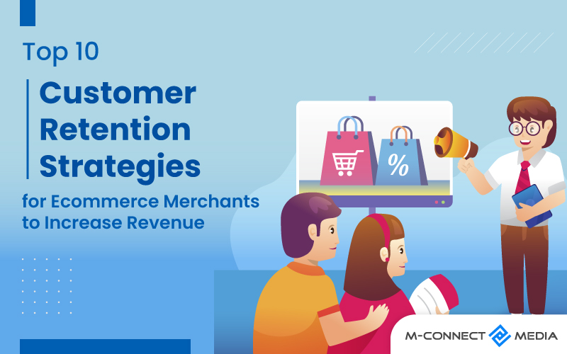 Top 10 Customer Retention Strategies for Ecommerce Merchants to ...